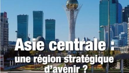 Asie centrale, une région stratégique d'avenir ? 